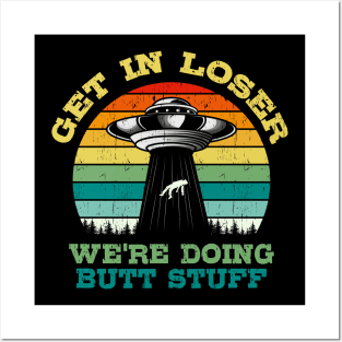 Get In Loser UFO Gift Posters and Art